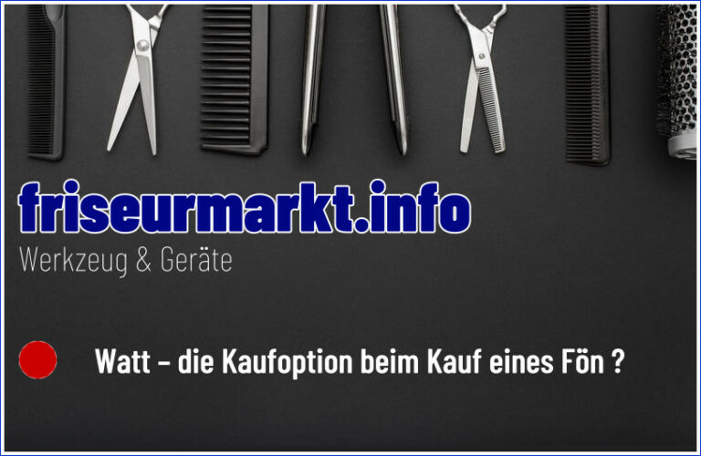 Watt – die Kaufoption beim Kauf eines Fön ?