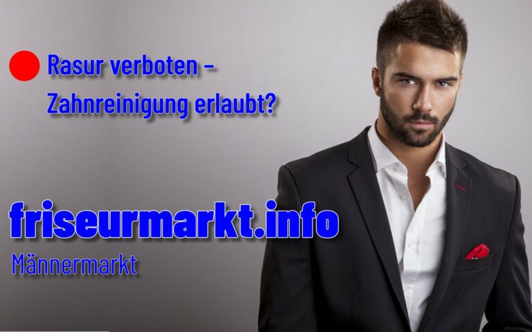 Rasur verboten – Zahnreinigung erlaubt?